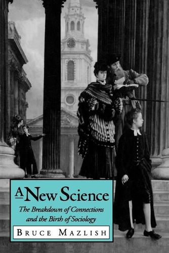 Бумажная книга «A New Science: The Breakdown of Connections and the Birth of Sociology», автор Брюс Мазлиш - фото №1