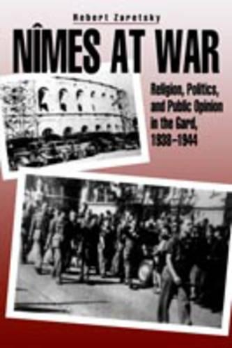Бумажная книга «Nîmes at War: Religion, Politics, and Public Opinion in the Gard, 1938–1944», автор Роберт Зарецки - фото №1
