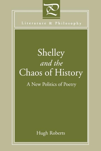 Бумажная книга «Shelley and the Chaos of History: A New Politics of Poetry», автор Хью Робертс - фото №1