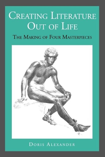 Бумажная книга «Creating Literature Out of Life: The Making of Four Masterpieces», автор Дорис Александр - фото №1
