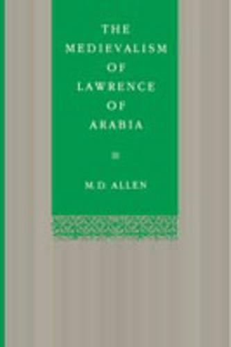 Паперова книга «The Medievalism of Lawrence of Arabia», автор Малкольм Д. Аллен - фото №1