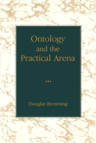 Бумажная книга «Ontology and the Practical Arena», автор Дуглас Браунинг - фото №1