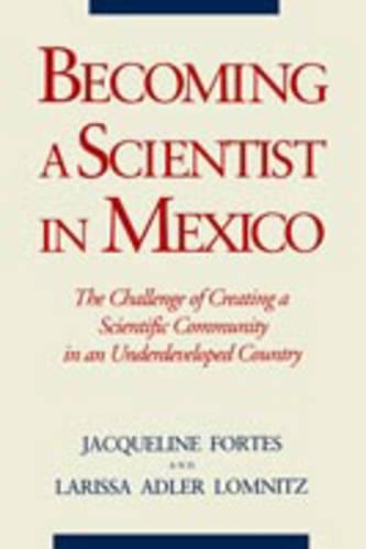 Бумажная книга «Becoming a Scientist in Mexico: The Challenge of Creating a Scientific Community in an Underdeveloped Country», авторов Жаклин Фортес, Лариса Ломниц - фото №1