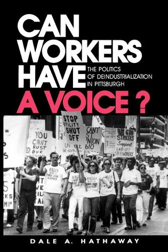 Бумажная книга «Can Workers Have A Voice?: The Politics of Deindustrialization in Pittsburgh», автор Дейл А. Хатауэй - фото №1
