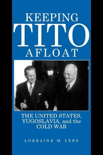 Бумажная книга «Keeping Tito Afloat: The United States, Yugoslavia, and the Cold War» - фото №1