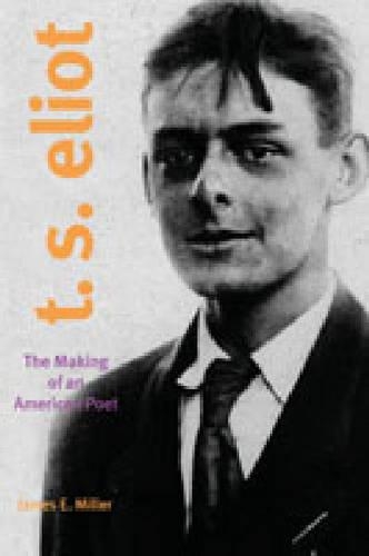 Паперова книга «T. S. Eliot: The Making of an American Poet, 1888–1922», автор Джеймс Е. Міллер-молодший - фото №1