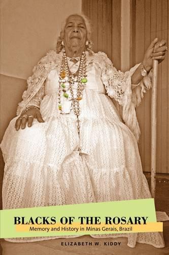 Бумажная книга «Blacks of the Rosary: Memory and History in Minas Gerais, Brazil», автор Элизабет В. Кидди - фото №1