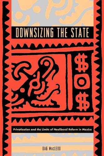 Бумажная книга «Downsizing the State: Privatization and the Limits of Neoliberal Reform in Mexico», автор Даг Маклеод - фото №1