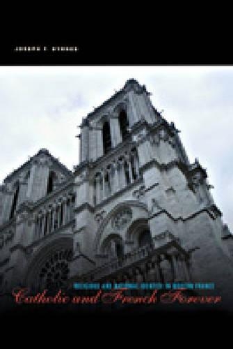 Паперова книга «Catholic and French Forever: Religious and National Identity in Modern France», автор Джозеф Ф. Бірнс - фото №1