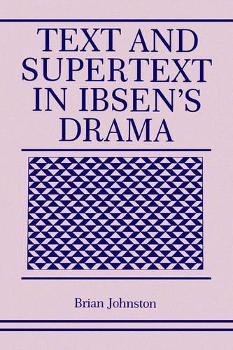Паперова книга «Text and Supertext in Ibsen’s Drama», автор Брайан Джонстон - фото №1