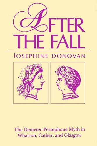 Бумажная книга «After the Fall: The Demeter-Persephone Myth in Wharton, Cather, and Glasgow», автор Жозефина Донован - фото №1
