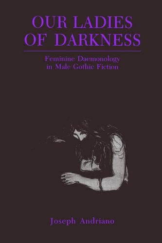 Бумажная книга «Our Ladies of Darkness: Feminine Daemonology in Male Gothic Fiction», автор Джозеф Андриано - фото №1