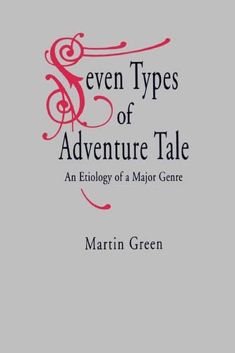 Бумажная книга «Seven Types of Adventure Tale: An Etiology of a Major Genre», автор Мартин Грин - фото №1