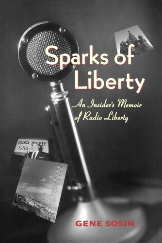 Бумажная книга «Sparks of Liberty: An Insider’s Memoir of Radio Liberty», автор Джин Сосин - фото №1