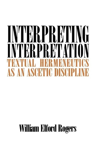 Бумажная книга «Interpreting Interpretation: Textual Hermeneutics as an Ascetic Discipline» - фото №1