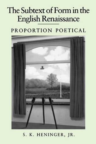 Бумажная книга «The Subtext of Form in the English Renaissance: Proportion Poetical», автор С. К. Хенингер - фото №1