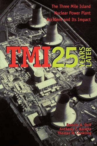 Паперова книга «TMI 25 Years Later: The Three Mile Island Nuclear Power Plant Accident and Its Impact», авторів Ентоні Дж. Баратта, Бонні А. Осіф, Томас В. Конклінг - фото №1