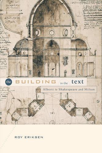 Бумажная книга «The Building in the Text: Alberti to Shakespeare and Milton», автор Рой Эриксен - фото №1