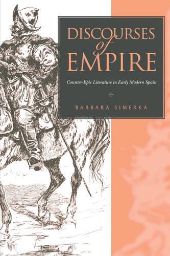 Паперова книга «Discourses of Empire: Counter-Epic Literature in Early Modern Spain», автор Барбара Сімерка - фото №1