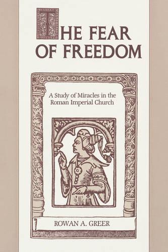 Бумажная книга «The Fear of Freedom: A Study of Miracles in the Roman Imperial Church», автор Роуэн А. Грир - фото №1
