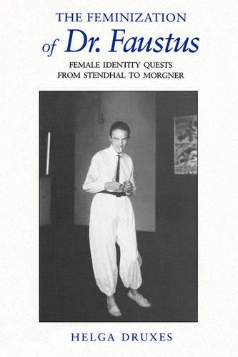 Бумажная книга «The Feminization of Dr. Faustus: Female Identity Quests from Stendhal to Morgner», автор Хельга Друкес - фото №1