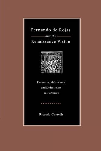 Бумажная книга «Fernando de Rojas and the Renaissance Vision: Phantasm, Melancholy, and Didacticism in “Celestina”», автор Рикардо Кастельс - фото №1