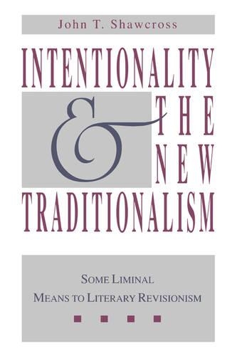 Паперова книга «Intentionality and the New Traditionalism: Some Liminal Means to Literary Revisionism», автор Джон Т. Шоукросс - фото №1