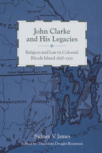 Бумажная книга «John Clarke and His Legacies: Religion and Law in Colonial Rhode Island, 1638–1750», автор Сидни Джеймс - фото №1