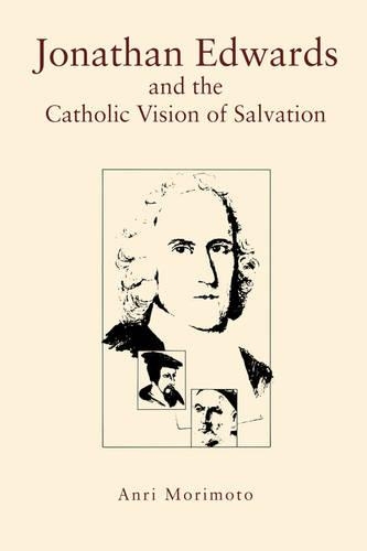 Бумажная книга «Jonathan Edwards and the Catholic Vision of Salvation», автор Анри Моримото - фото №1