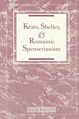 Бумажная книга «Keats, Shelley, and Romantic Spenserianism», автор Грег Кучич - фото №1