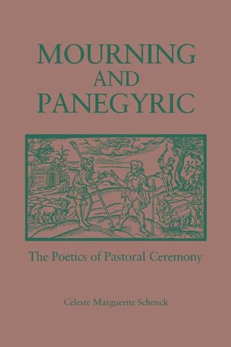 Бумажная книга «Mourning and Panegyric: The Poetics of Pastoral Ceremony», автор Селеста Шенк - фото №1