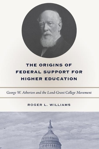 Paper book «The Origins of Federal Support for Higher Education: George W. Atherton and the Land-Grant College Movement», author Roger L. Williams - фото №1