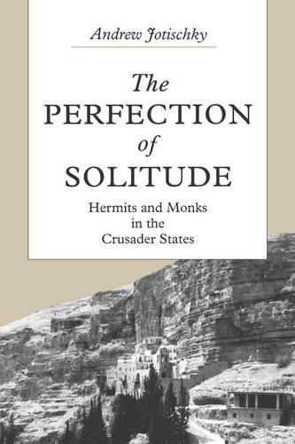 Паперова книга «The Perfection of Solitude: Hermits and Monks in the Crusader States», автор Ендрю Йотішки - фото №1