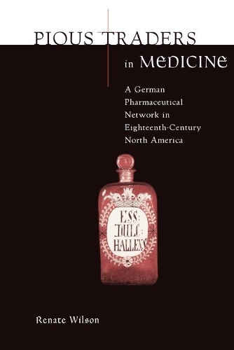Бумажная книга «Pious Traders in Medicine: A German Pharmaceutical Network in Eighteenth-Century North America», автор Рената Вильсон - фото №1