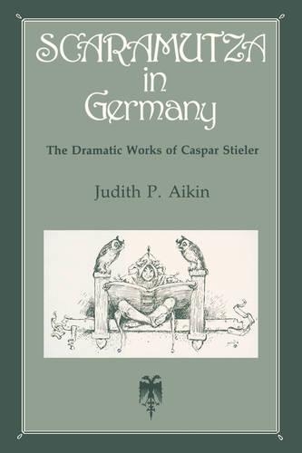 Бумажная книга «Scaramutza in Germany: The Dramatic Works of Caspar Stieler», автор Джудит П. Эйкин - фото №1