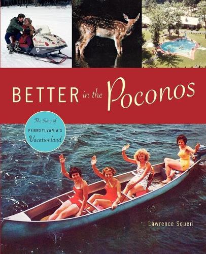 Паперова книга «Better in the Poconos: The Story of Pennsylvania’s Vacationland», автор Лоуренс Сквері - фото №1