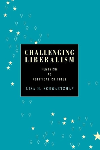 Паперова книга «Challenging Liberalism: Feminism as Political Critique», автор Ліза Х. Шварцман - фото №1