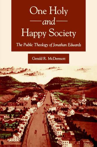 Бумажная книга «One Holy and Happy Society: The Public Theology of Jonathan Edwards», автор Джеральд Макдермотт - фото №1