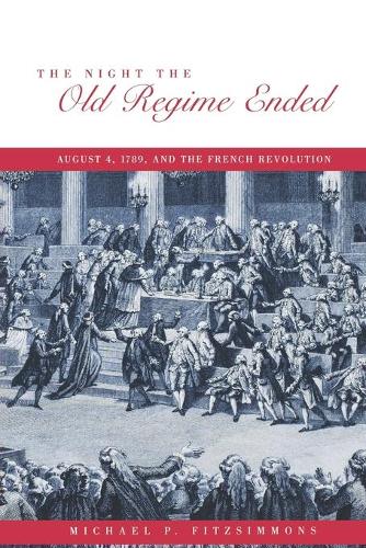Бумажная книга «The Night the Old Regime Ended: August 4, 1789 and the French Revolution», автор Майкл П. Фицсиммонс - фото №1