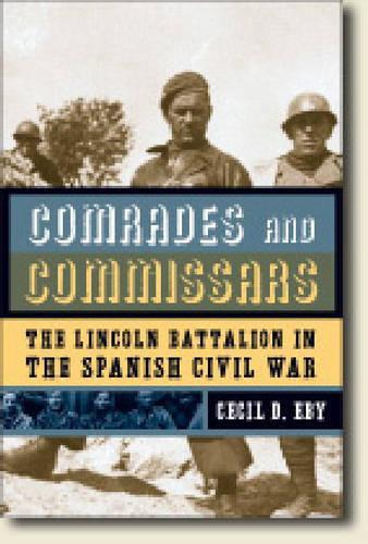 Бумажная книга «Comrades and Commissars: The Lincoln Battalion in the Spanish Civil War», автор Сесил Д. Эби - фото №1
