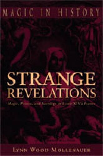 Бумажная книга «Strange Revelations: Magic, Poison, and Sacrilege in Louis XIV's France», автор Линн Вуд Молленауэр - фото №1