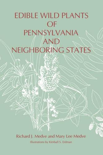 Бумажная книга «Edible Wild Plants of Pennsylvania and Neighboring States», авторов Мэри Ли Медве, Ричард Дж. Медве - фото №1