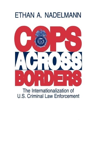 Бумажная книга «Cops Across Borders: The Internationalization of U.S. Criminal Law Enforcement», автор Итан Надельманн - фото №1