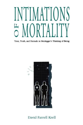 Паперова книга «Intimations of Mortality: Time, Truth, and Finitude in Heidegger's Thinking of Being», автор Девід Фаррелл Крелл - фото №1