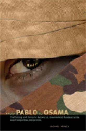 Бумажная книга «From Pablo to Osama: Trafficking and Terrorist Networks, Government Bureaucracies, and Competitive Adaptation», автор Майкл Кенни - фото №1