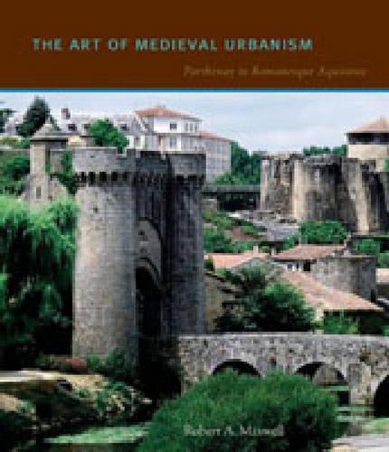 Бумажная книга «The Art of Medieval Urbanism: Parthenay in Romanesque Aquitaine», автор Роберт А. Максвелл - фото №1
