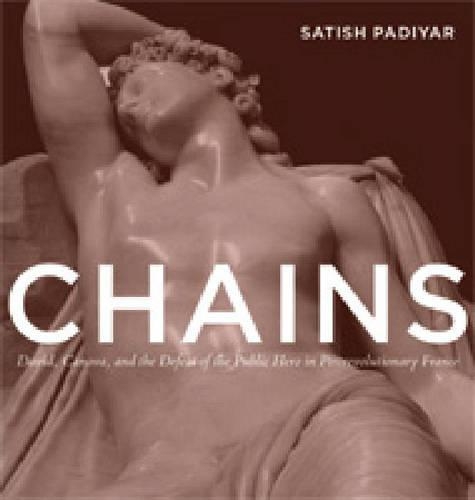 Паперова книга «Chains: David, Canova, and the Fall of the Public Hero in Postrevolutionary France», автор Сатіш Падіяр - фото №1