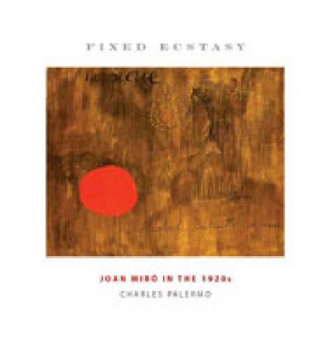 Паперова книга «Fixed Ecstasy: Joan Miró in the 1920s», автор Чарльз Палермо - фото №1