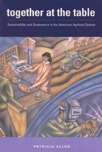 Бумажная книга «Together at the Table: Sustainability and Sustenance in the American Agrifood System», автор Патриция Аллен - фото №1