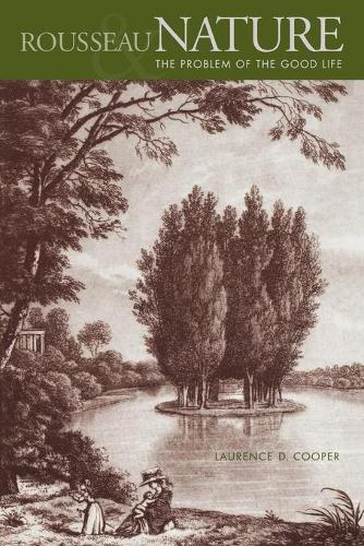Бумажная книга «Rousseau, Nature, and the Problem of the Good Life», автор Лоуренс Д. Купер - фото №1